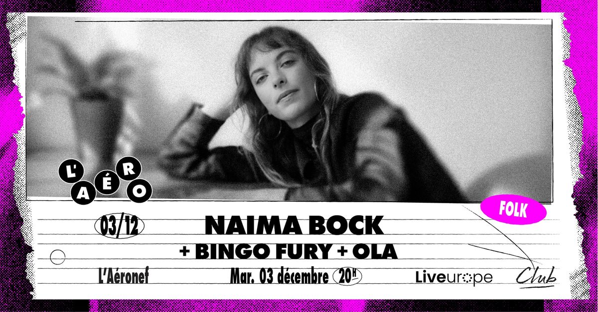 Naima Bock + Bingo Fury + Ola \u2219 L'A\u00e9ronef\u23a5Club