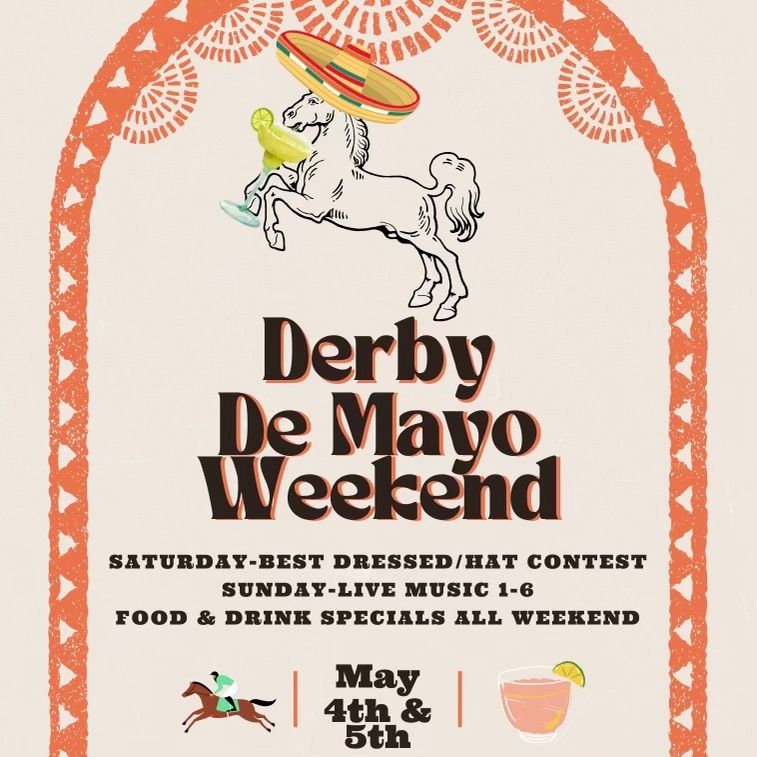 Derby De Mayo Weekend!