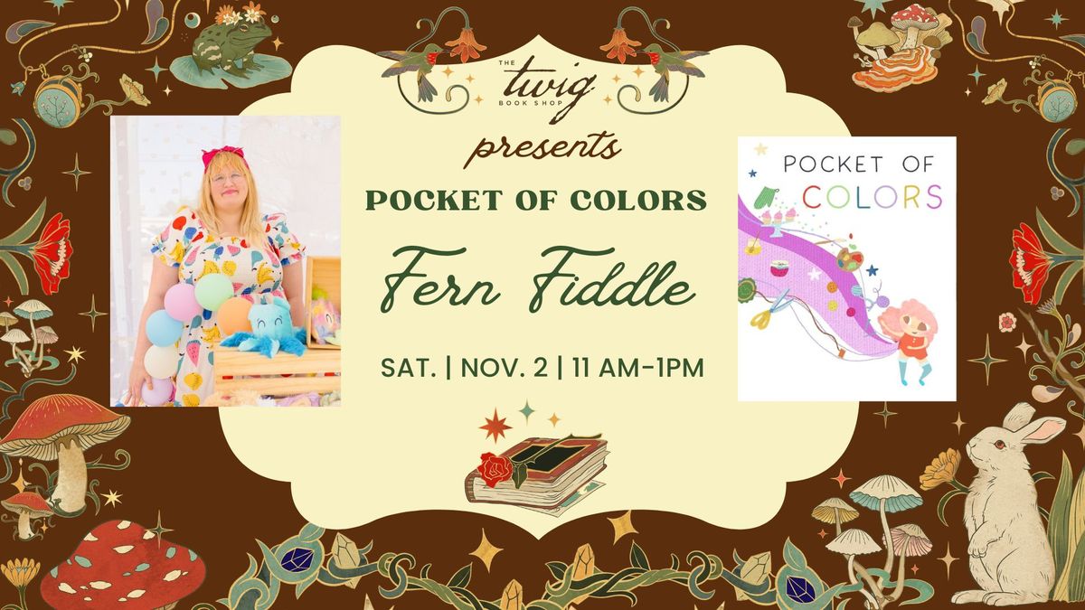 Sit & Sign with Fern Fiddle in Person! "Pocket of Colors"