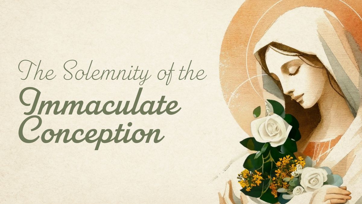 The Solemnity of the Immaculate Conception