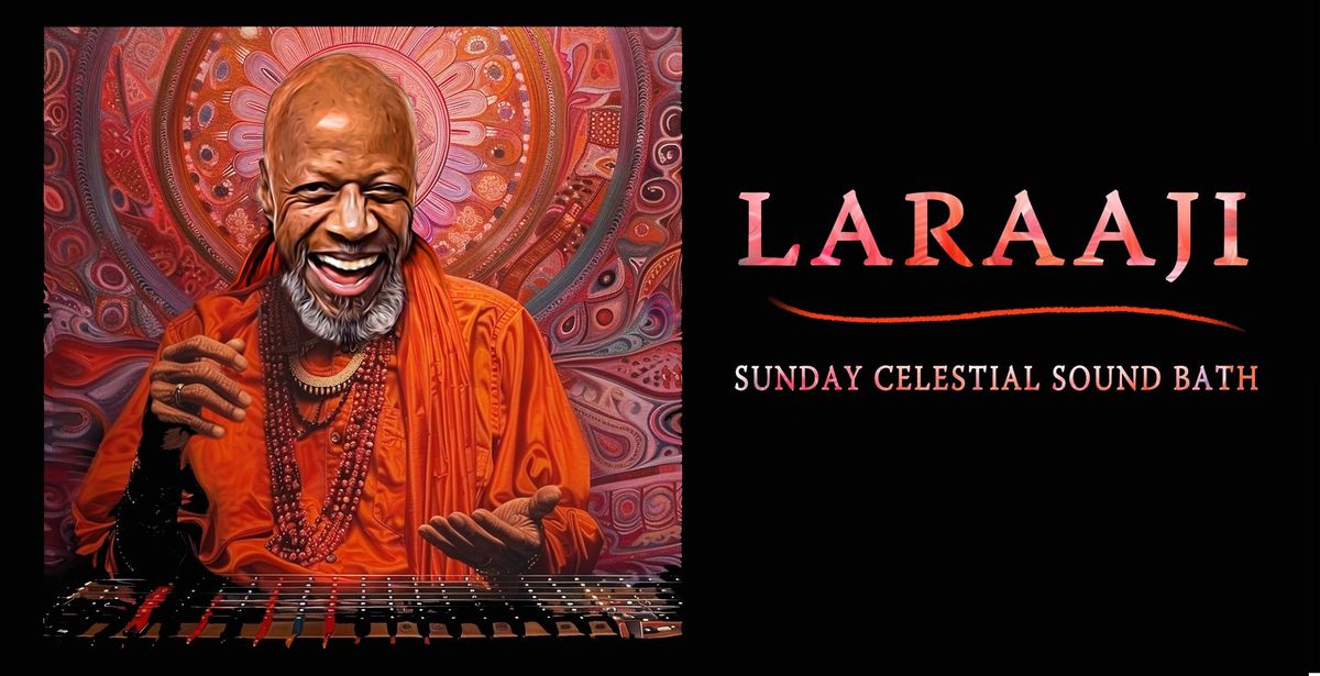 LARAAJI - Celestial Sunday Sound Bath