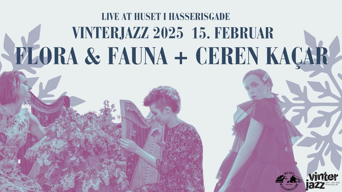 VINTERJAZZ: Flora & Fauna + Ceren Ka\u00e7ar \/ Huset i Hasserisgade