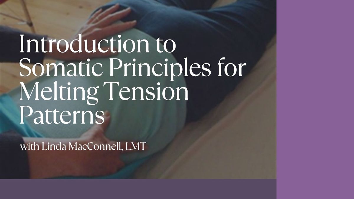 Introduction to Somatic Principles for Melting Tension Patterns