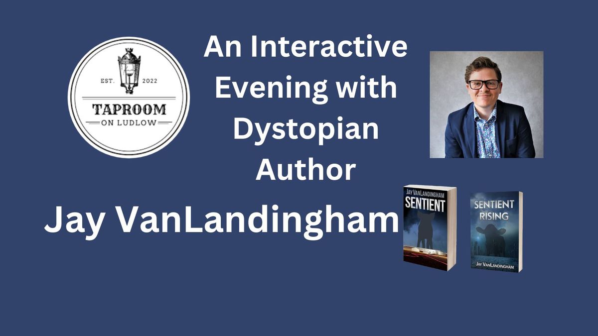 An Interactive Evening with Dystopian Author Jay VanLandingham (Part 2)