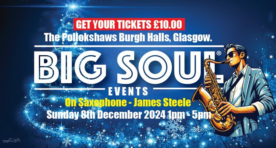 BIG SOUL EVENTS - Christmas Party-Glasgow Sunday 8th December 2024 - 1pm - 5pm