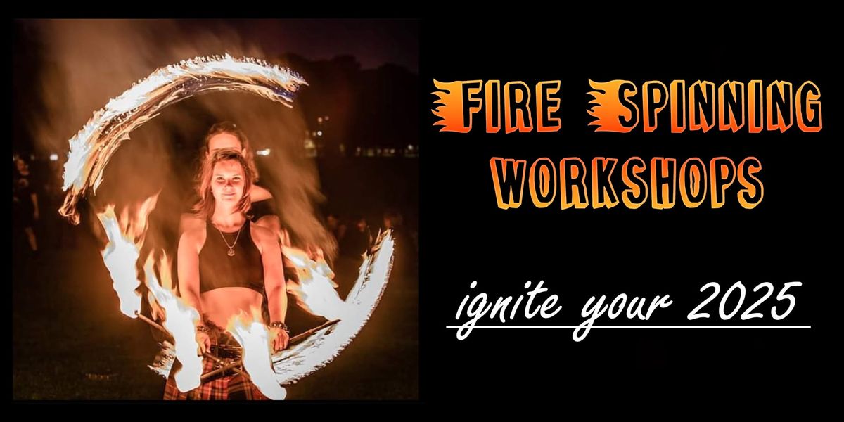 Fire spinning workshops - ignite your 2025