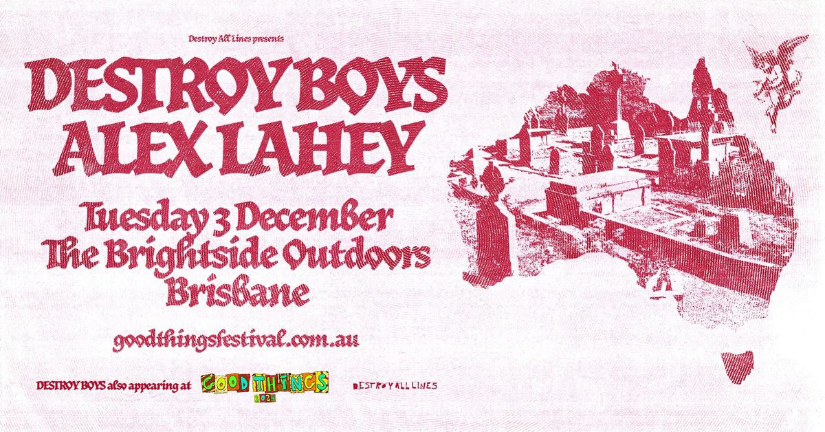 Destroy Boys + Alex Lahey \/\/ Brisbane \/\/ Good Things Festival Sideshow \/\/ The Brightside Outdoors