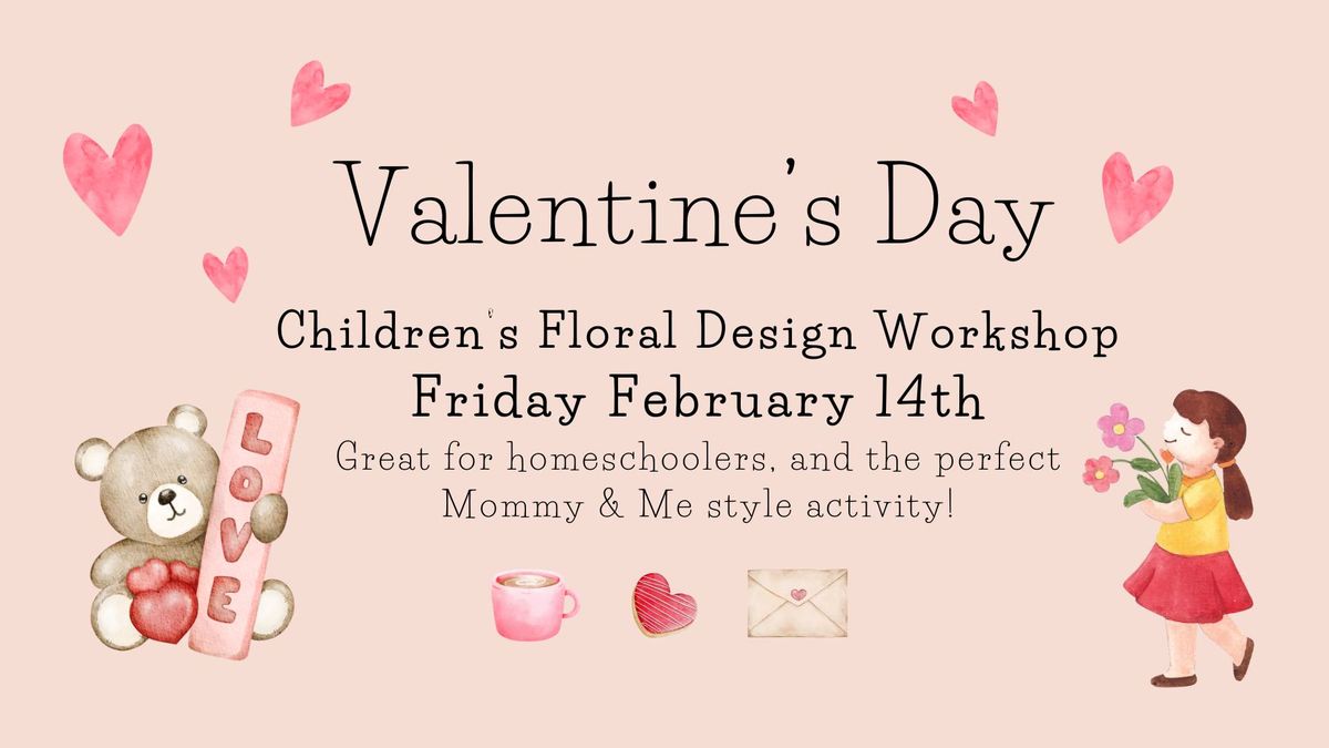 Children's Valentine's Day Workshop (Mommy & Me + Homeschoolers)