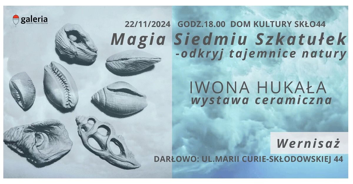 Wernisa\u017c Iwony Huka\u0142y: Magia Siedmiu Szkatu\u0142ek: Odkryj Tajemnice Natury