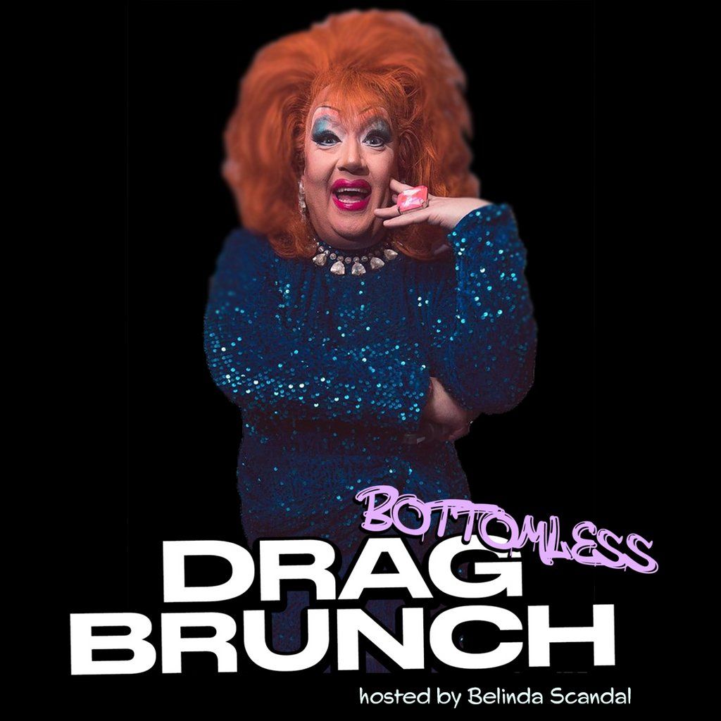 Drag Bottomless Brunch with special guest: BELINDA SCANDAL