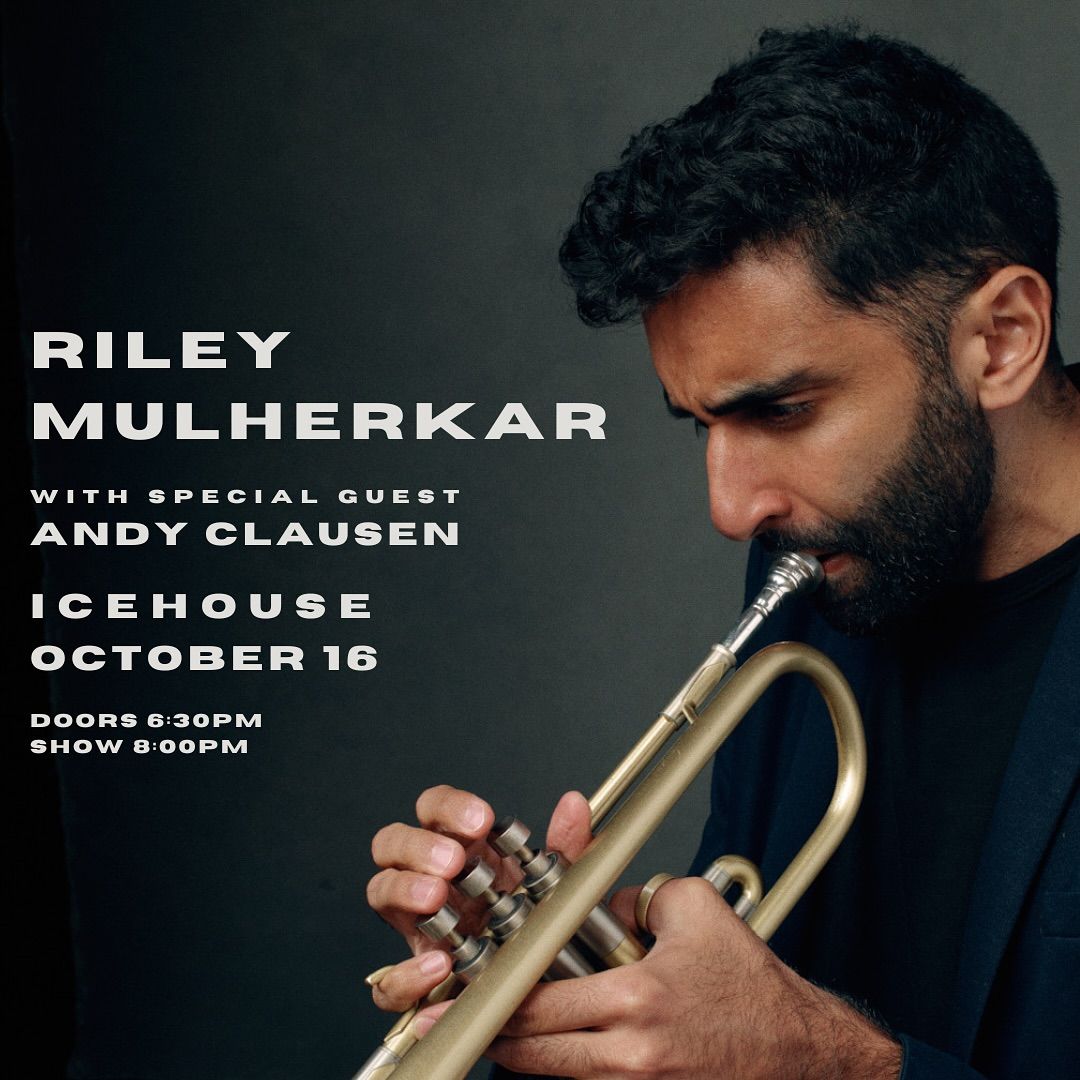 RILEY MULHERKAR WITH SPECIAL GUEST ANDY CLAUSEN