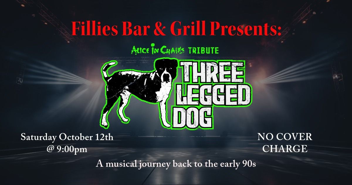 Three Legged Dog - Alice in Chains Tribute Band at Fillies Bar & Grill! No cover!