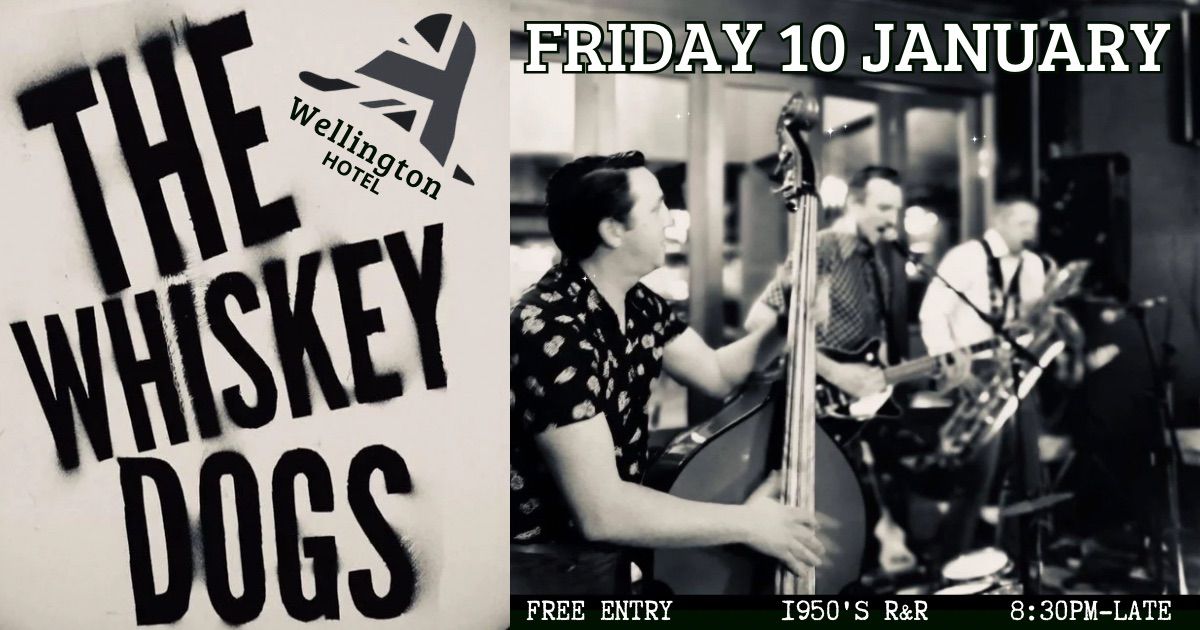 The Whiskey Dogs - Wellington Hotel 