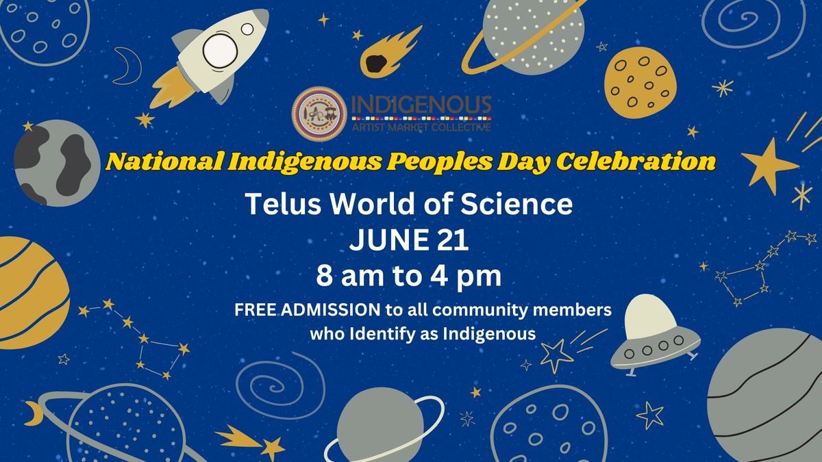 National Indigenous Peoples Day Celebration at TELUS WORLD OF SCIENCE JUNE 21