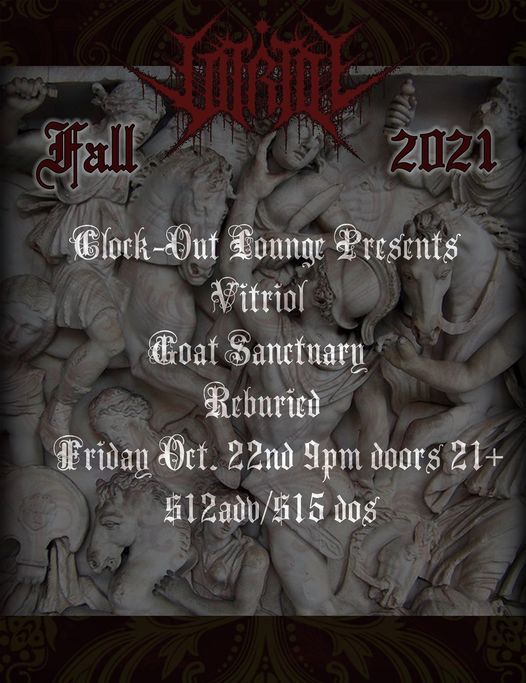 Clock-Out Lounge Presents: Vitriol w\/ Goat Sanctuary and Reburied