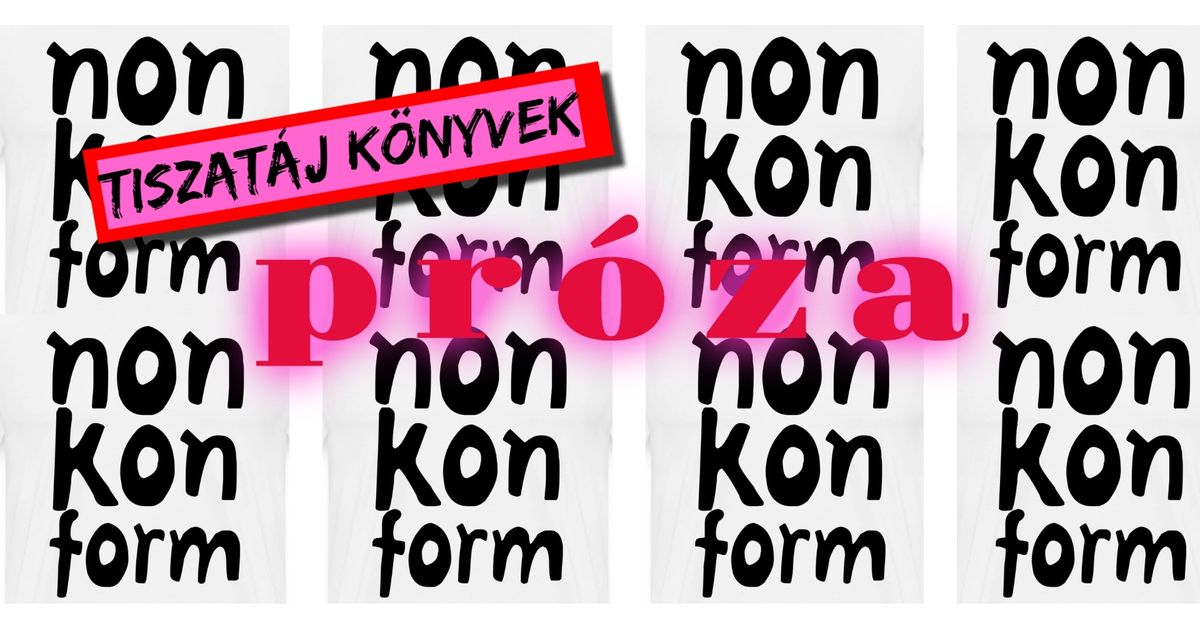 Tiszat\u00e1j K\u00f6nyvek: Non-konform pr\u00f3za