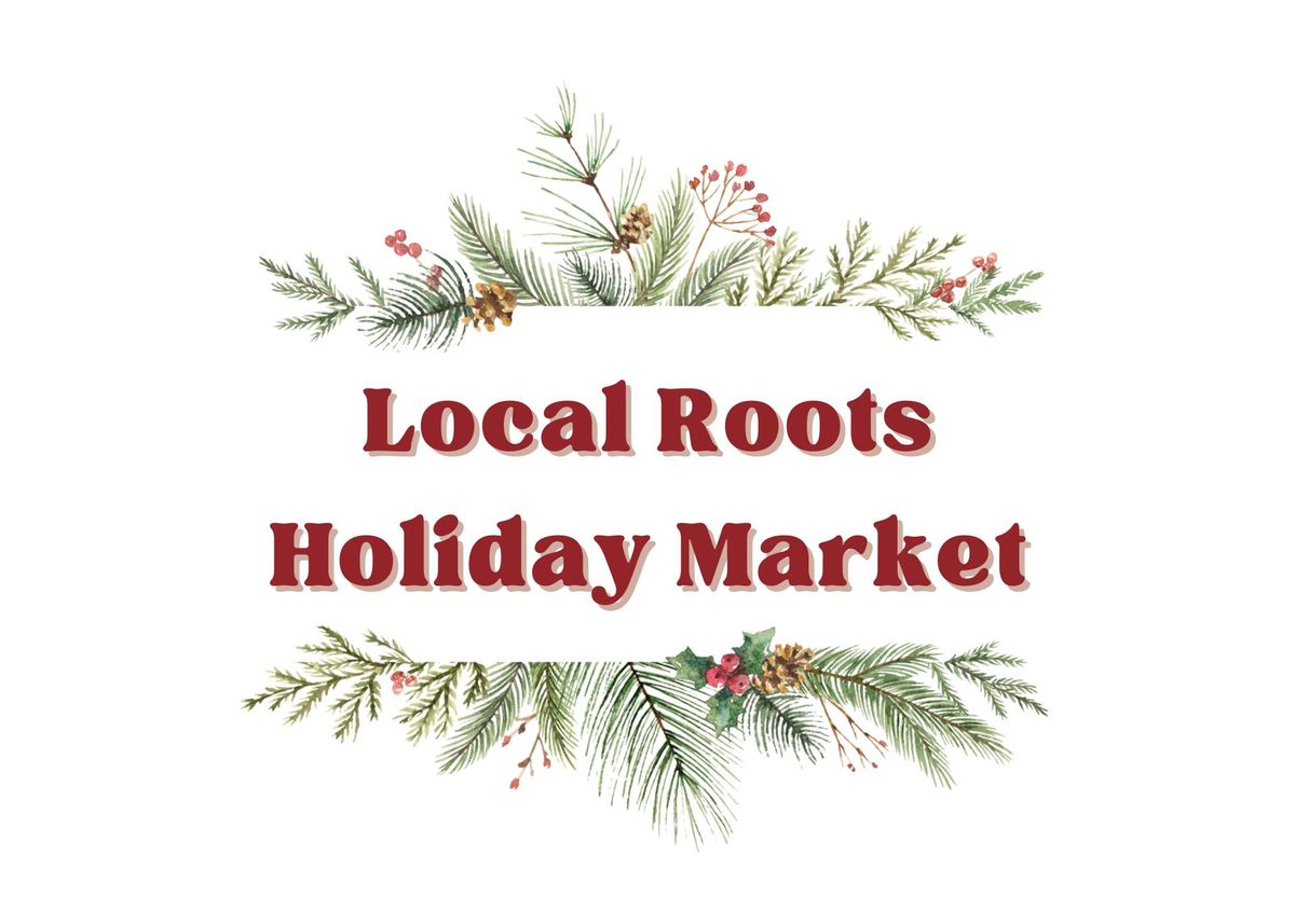 Local Roots Holiday Market