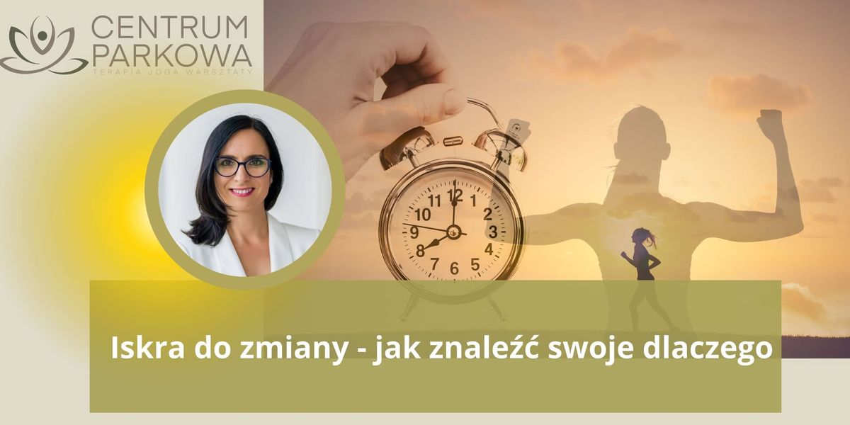 Iskra do zmiany - jak znale\u017a\u0107 swoje dlaczego.