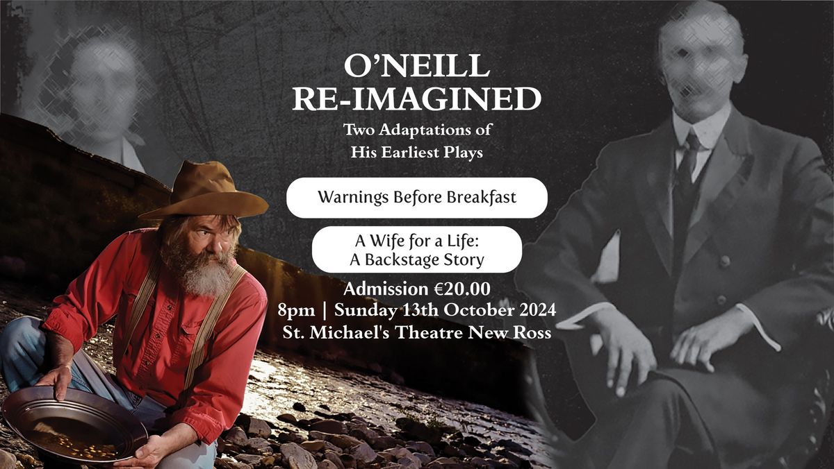 O'Neill Re-Imagined: Warnings Before Breakfast & A Wife For Life