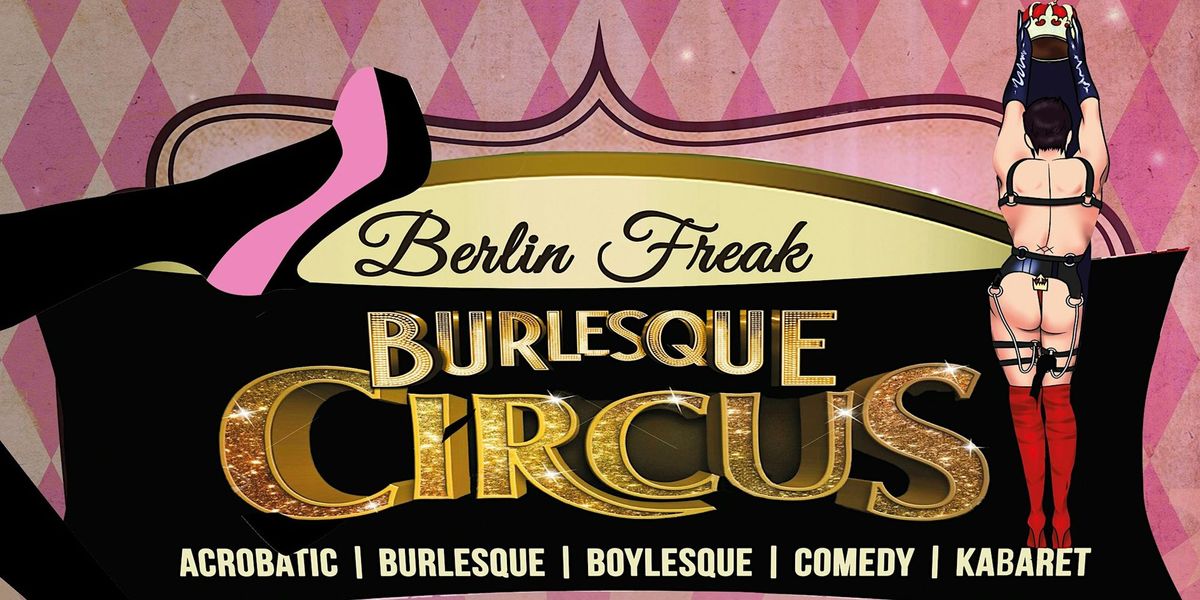 BERLIN FREAK BURLESQUE CIRCUS is BACK!