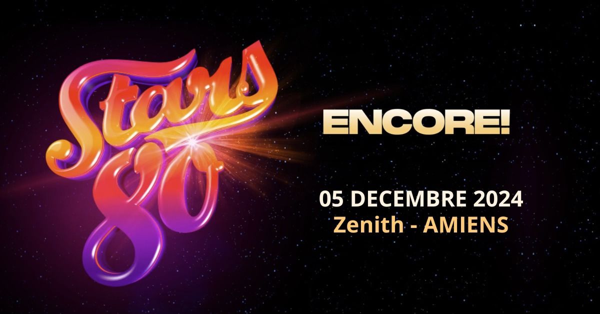 STARS 80 \u2022 ZENITH \u2022 AMIENS \u2022 05 DECEMBRE 2024