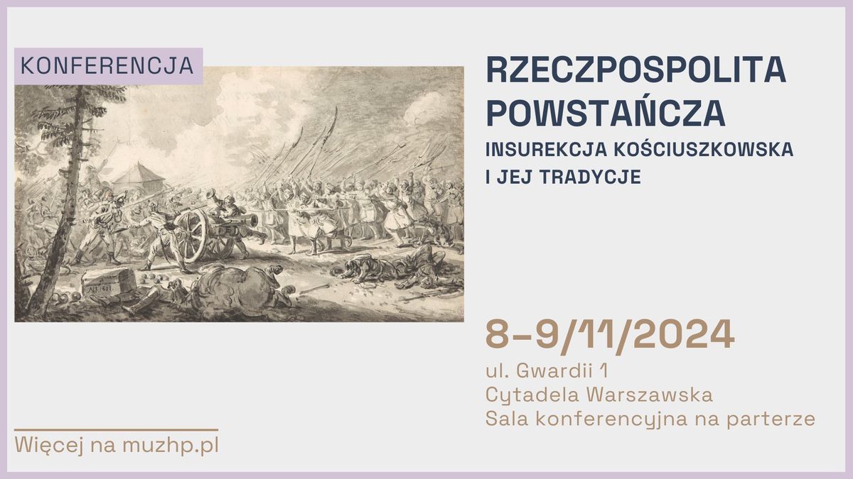 Konferencja "Rzeczpospolita powsta\u0144cza. Insurekcja ko\u015bciuszkowska i jej tradycje"