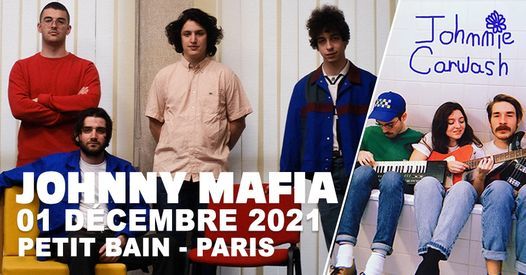 Johnny Mafia + Johnnie Carwash \u2022 Paris Petit Bain \u2022 01 d\u00e9cembre 2021