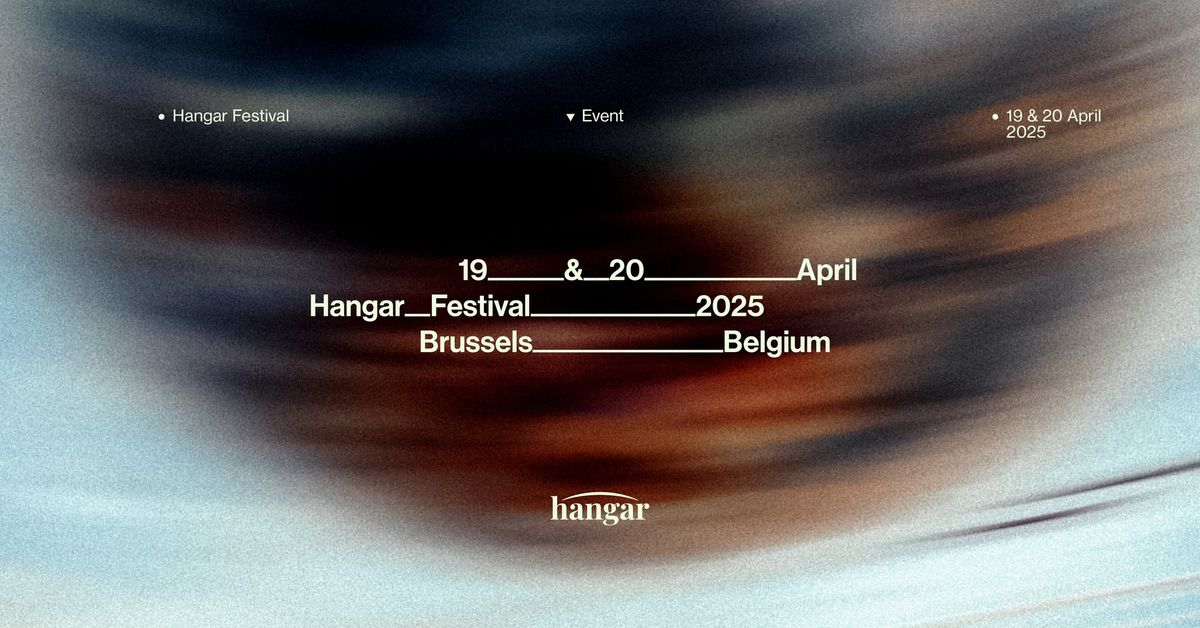 HANGAR FESTIVAL 2025 \u2013 BRUSSELS