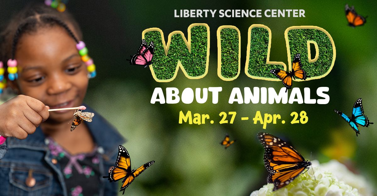 Wild About Animals at Liberty Science Center