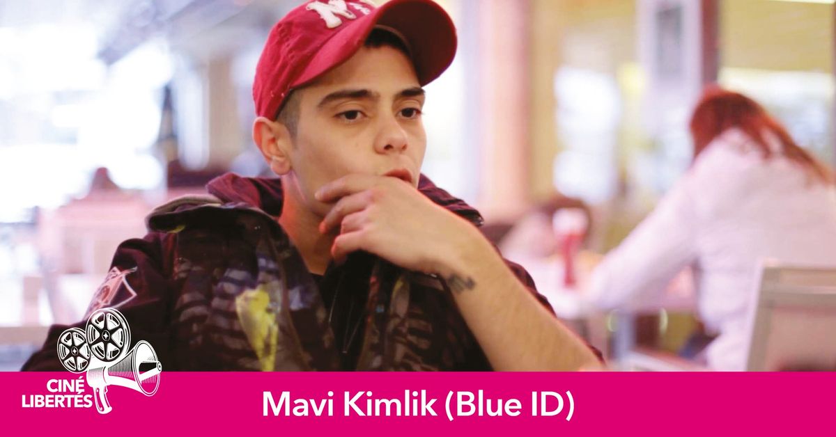 CIN\u00c9-LIBERT\u00c9S : Mavi Kimlik (Blue ID) *s\u00e9ance gratuite*