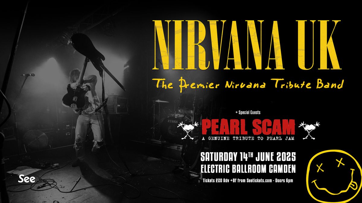 NIRVANA UK + PEARL SCAM - Live at The Electric Ballroom, Camden, London, Sat 14th June 2025