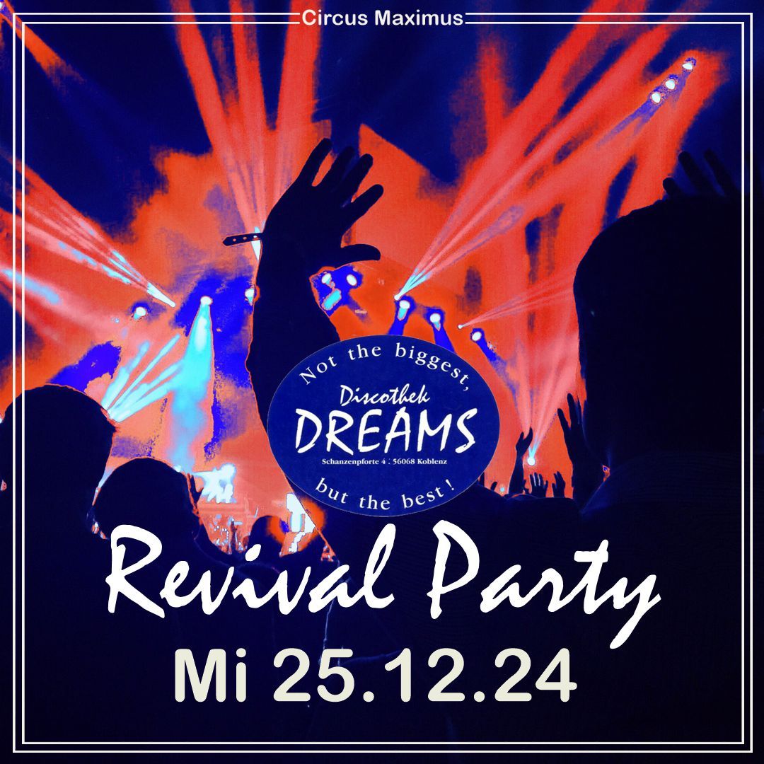 (1. Weihnachtsfeiertag) Dreams Revival Party 