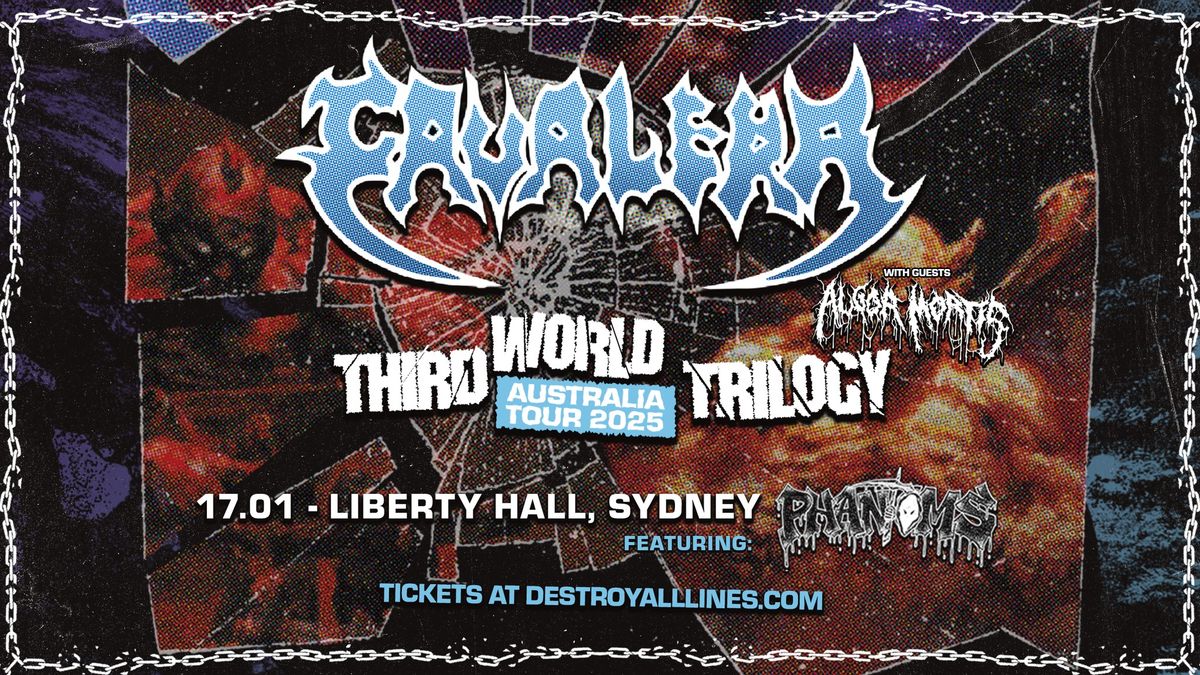 CAVALERA \/\/ Sydney \/\/ Third World Trilogy \/\/ Liberty Hall \/\/ 18+ \/\/ with Algor Mortis