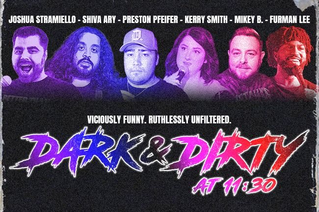 Dark & Dirty at 11:30 at the Addison Improv