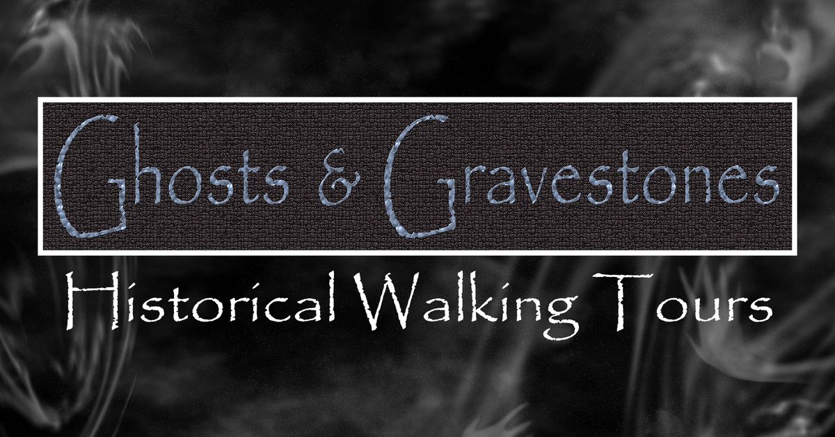 Ghosts & Gravestones Historical Walking Tours