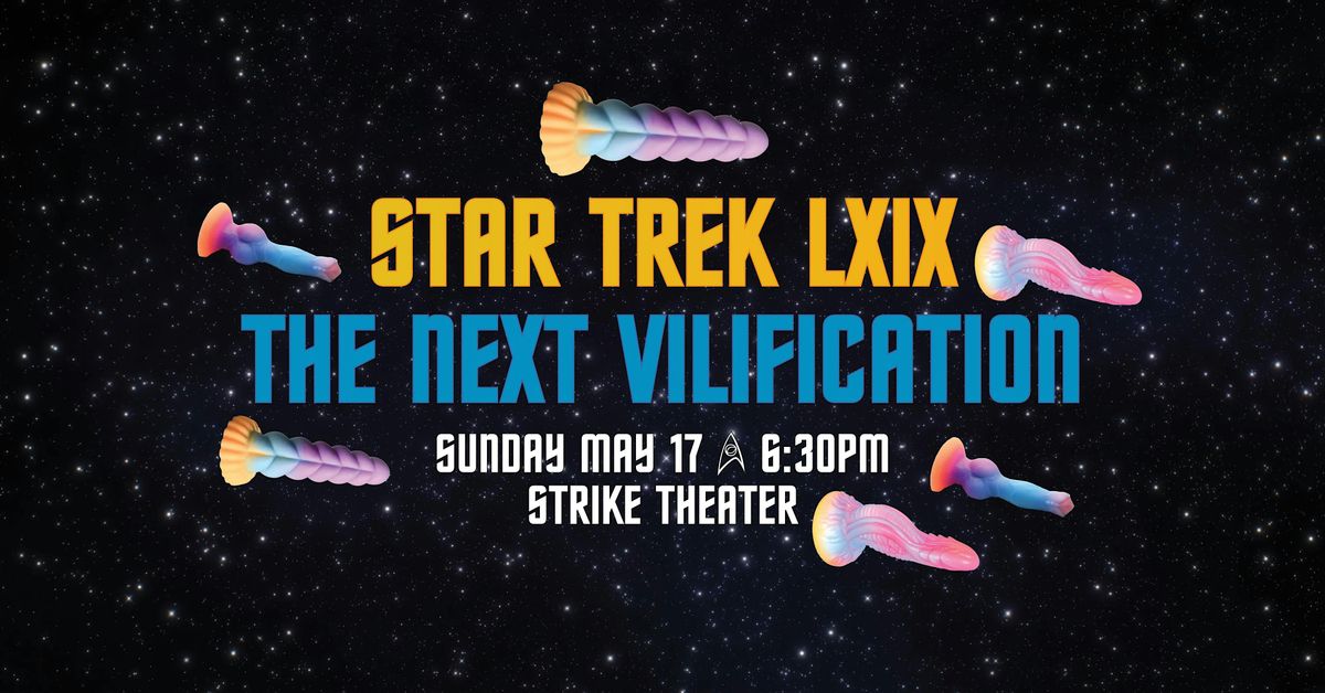 Star Trek LXIX: The Next Vilification Returns!