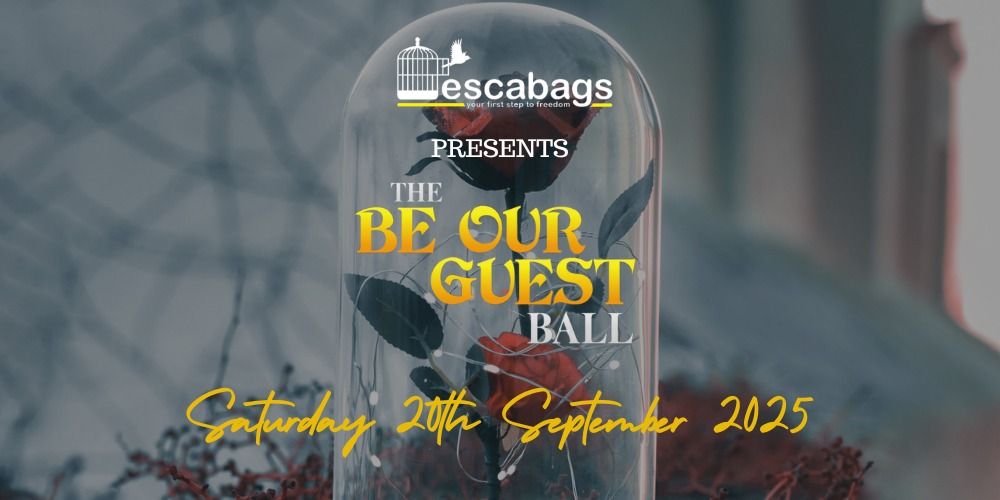 Escabags Presents... \u2018Be Our Guest Ball\u2019