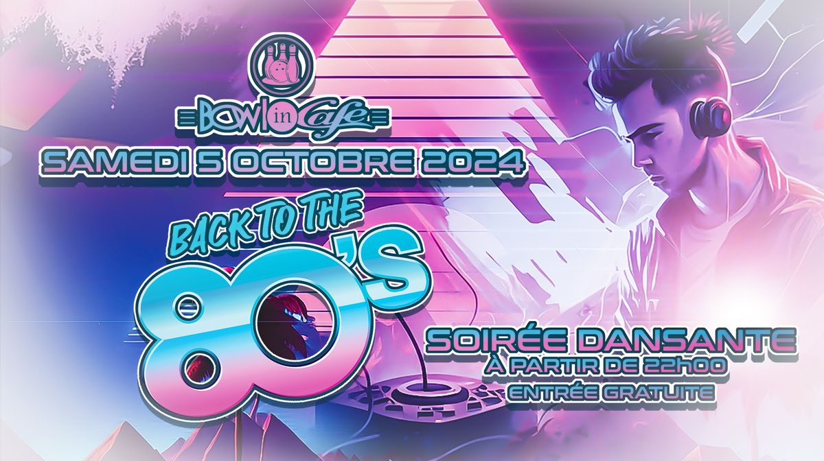 Soir\u00e9e dansante - Back to the 80s - bowl'in caf\u00e9 