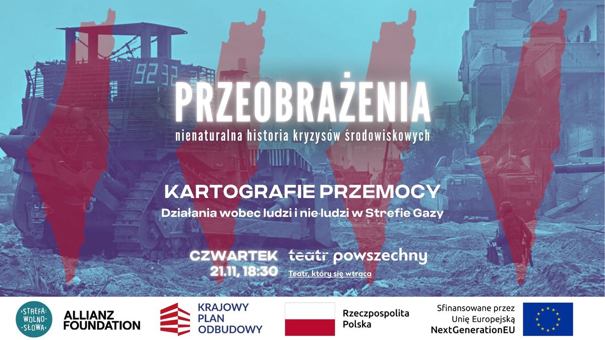 Przeobra\u017cenia | Spotkanie #5 Kartografie przemocy. Dzia\u0142ania wobec ludzi i nie-ludzi w Strefie Gazy