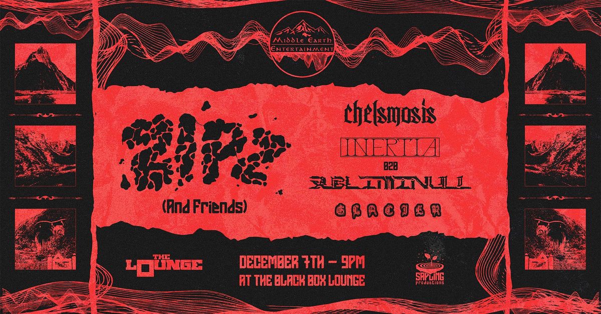 Middle Earth Entertainment: Zipz & Friends w\/ Chelsmosis, Inertia & more! (The Lounge)