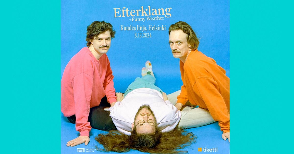 EFTERKLANG (DK) + FUNNY WEATHER, su 8.12. Kuudes Linja, Helsinki