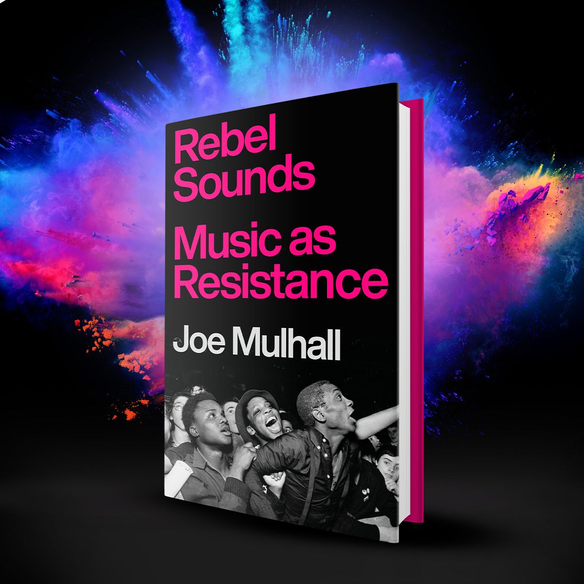 Music Book Club: Rebel Sounds: Music As Resistance Joe Mulhall