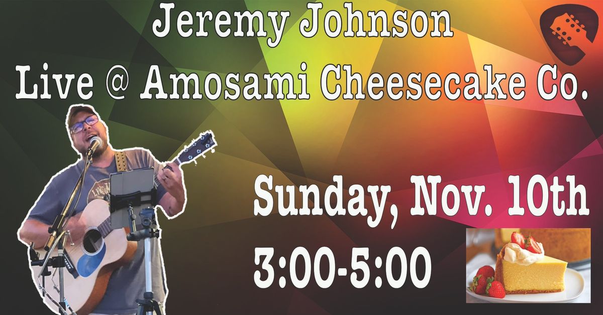 Jeremy Johnson Live @ Amosami Cheesecake Company