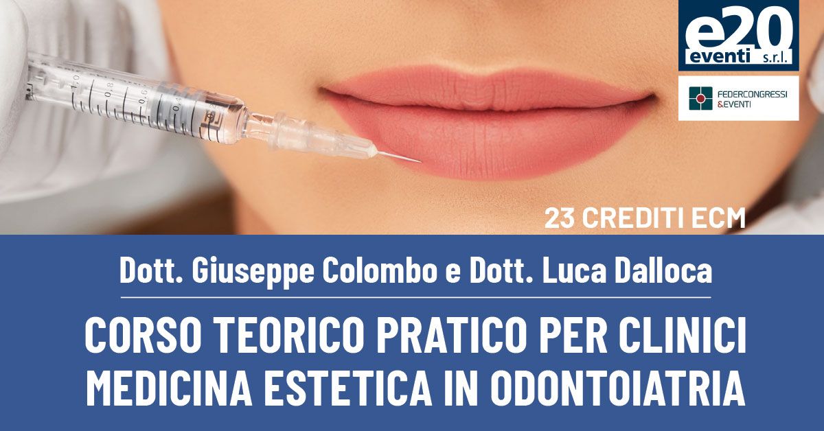 Dott. Colombo, Dott. Dalloca Corso teorico pratico di medicina estetica per medici e odontoiatri