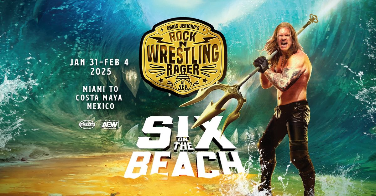 Chris Jericho's Rock 'N' Wrestling Rager at Sea: Six On The Beach!