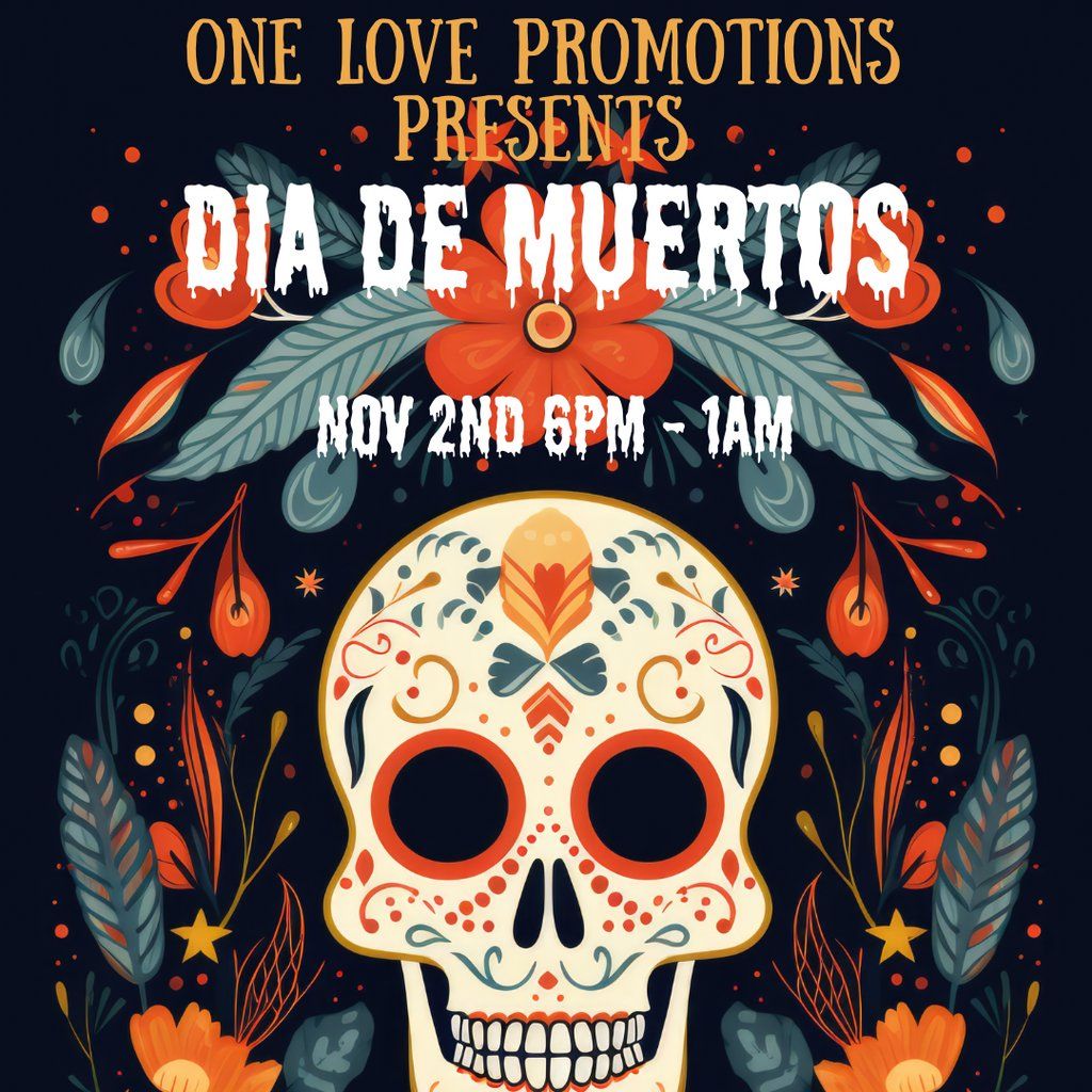 One love promotions presents DayOfTheDead