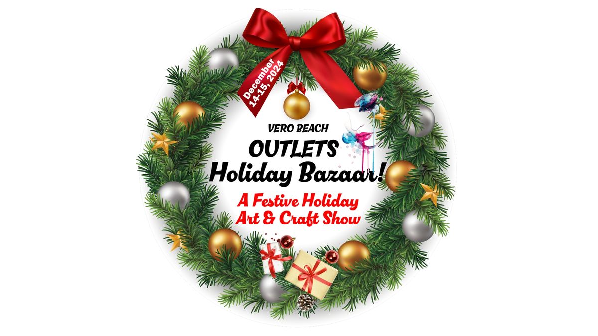 Vero Beach OUTLETS Holiday Bazaar! A Festive Holiday Art & Craft Show