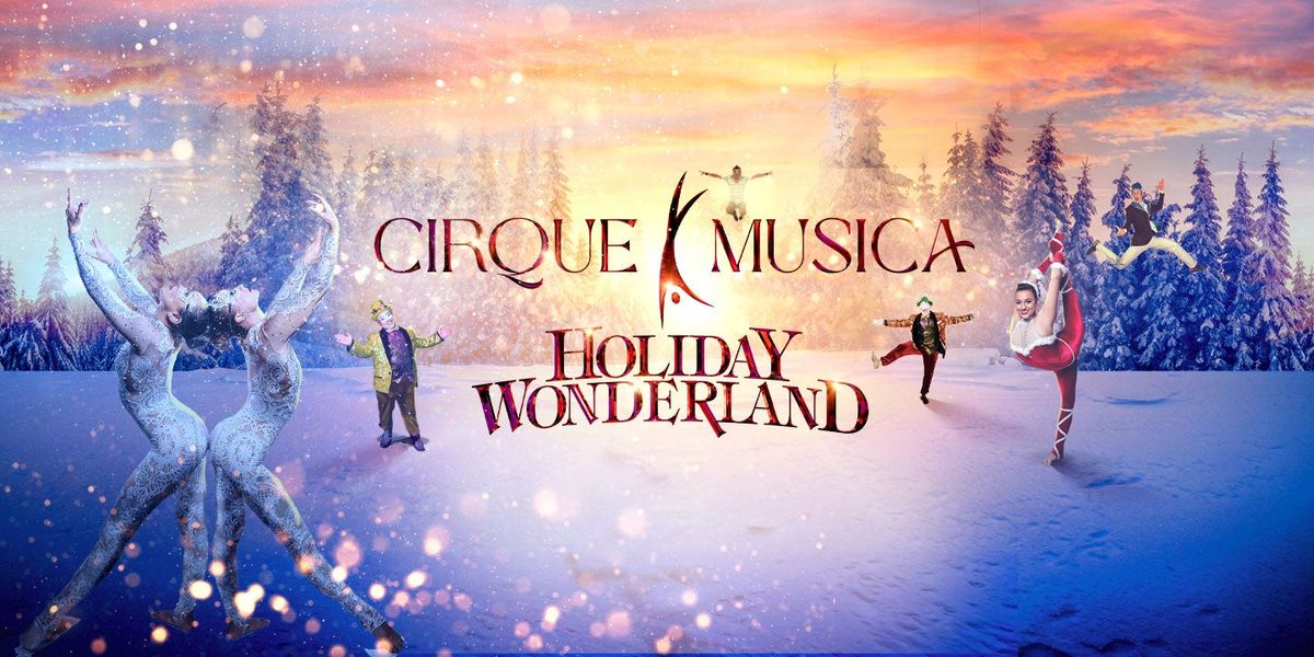 Cirque Musica Holiday Wonderland at Van Wezel Performing Arts Hall