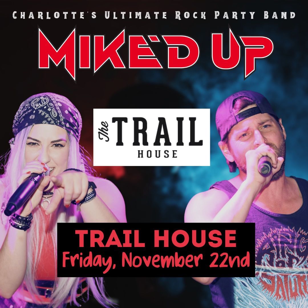 Mike'd Up Returns to The Trail House