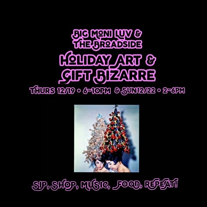 Big Moni Luv & The Broadside Holiday Art & Gift Bizarre \n